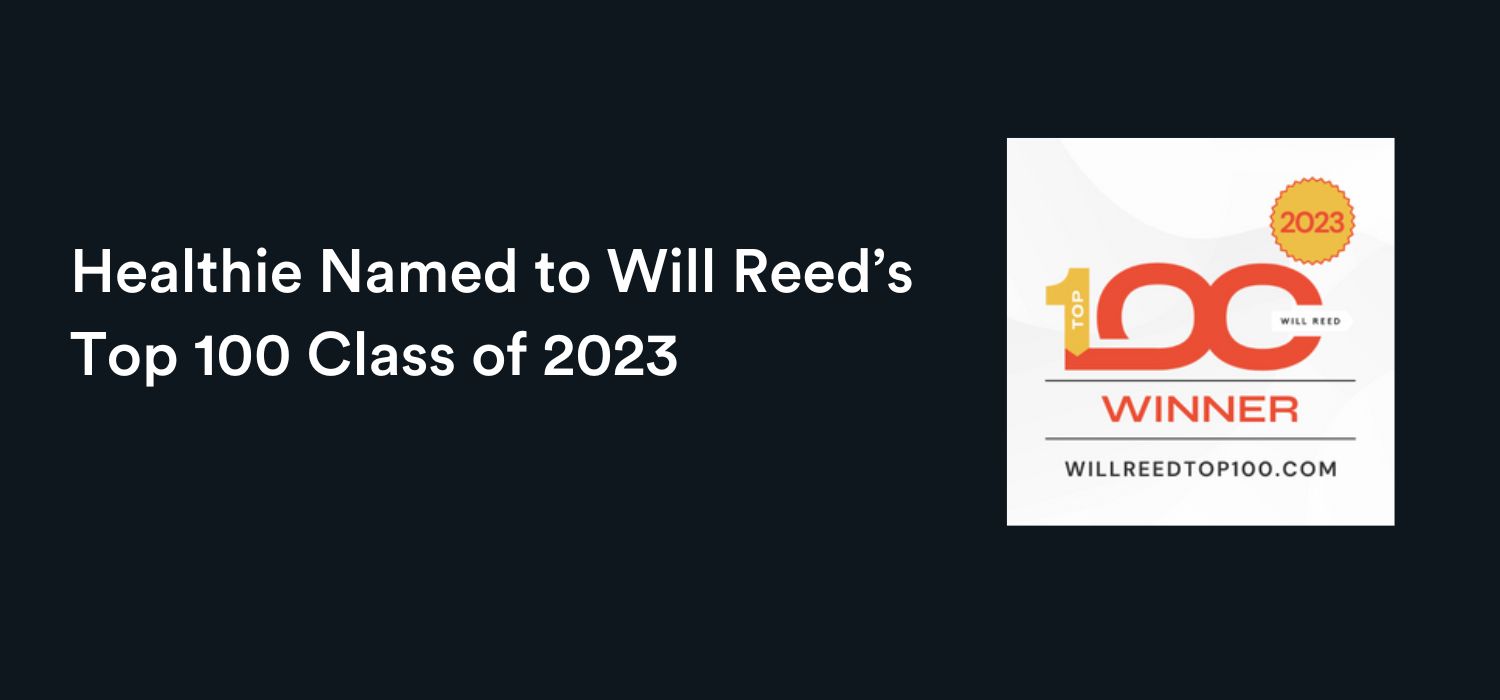 healthie-named-to-will-reed-s-top-100-class-of-2023-healthie
